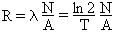 R = lambda N/A = (ln 2)/T N/A