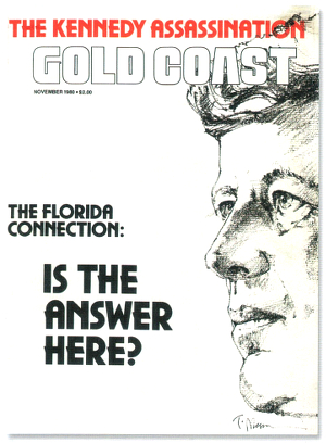 Gold Coast, November 1980, "The Kennedy Assassination - The Florida
Connection: Is The Answer Here?"